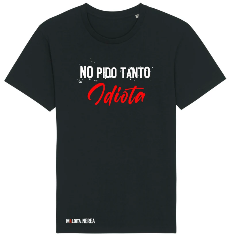 CAMISETA MALDITA NEREA "NO PIDO TANTO"