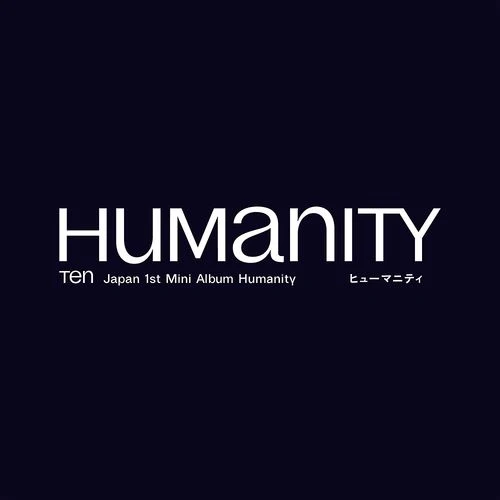 TEN (NCT) - HUMANITY (1ST JAPAN MINI ALBUM)