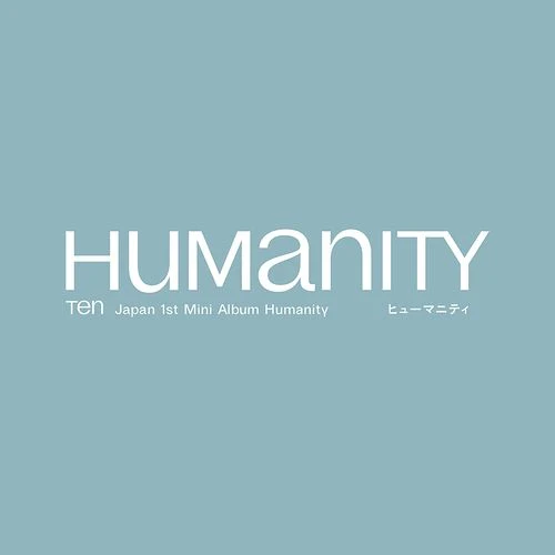 TEN (NCT) - HUMANITY (1ST JAPAN MINI ALBUM)
