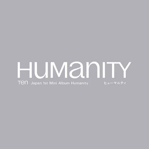 TEN (NCT) - HUMANITY (1ST JAPAN MINI ALBUM)