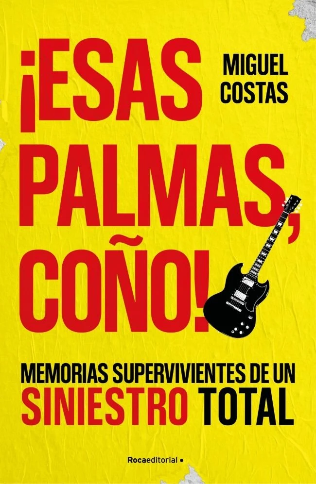 ESAS PALMAS COÑO El relato en primera persona de una de las leyendas del punk español