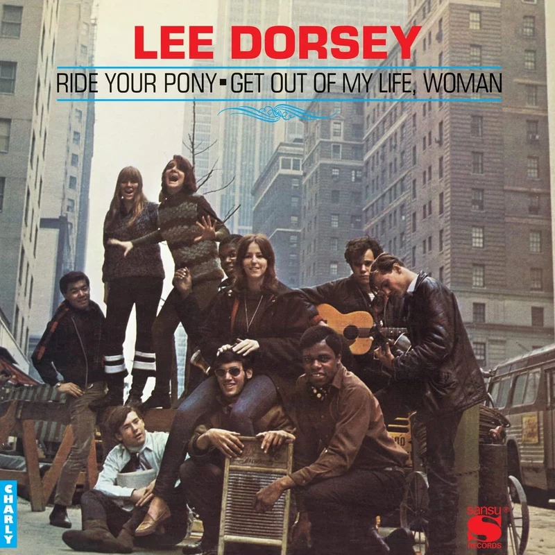 Lee Dorsey | Ride Your Pony - Get Out Of My Life, Woman