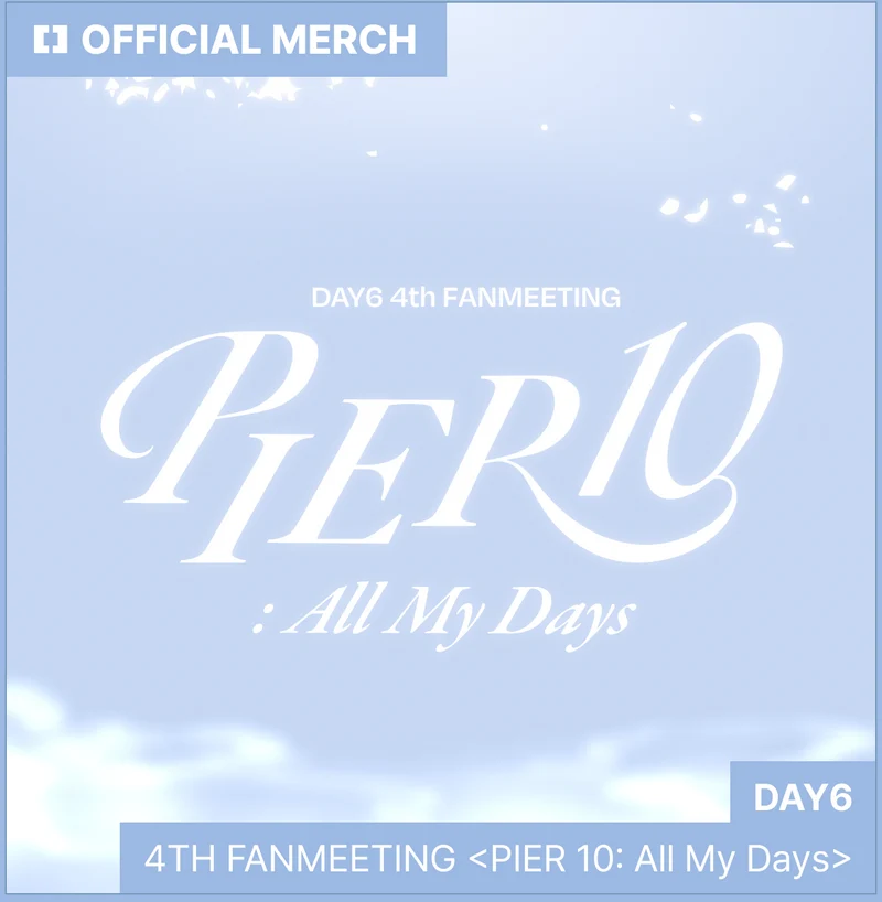 [DAY6] 4th Fanmeeting : PIER 10 : All My Days Official MD