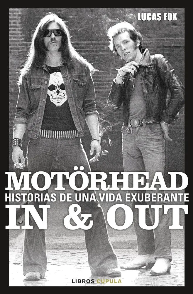 MOTÖRHEAD IN & OUT Historias de una vida exuberante