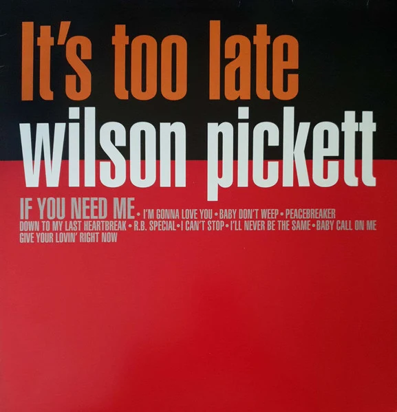 Wilson Pickett | It's Too Late