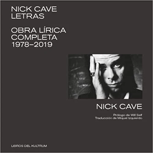 NICK CAVE LETRAS Obra lírica completa 1978-2019
