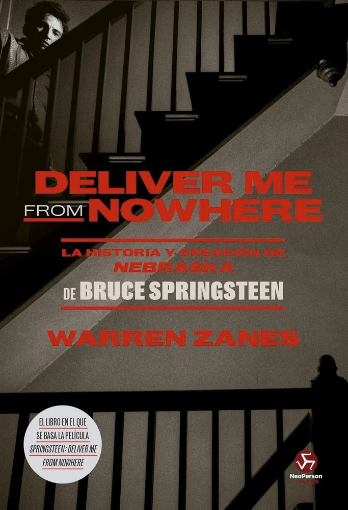 Deliver me from nowhere: La historia y creación de NEBRASKA de Bruce Springsteen.