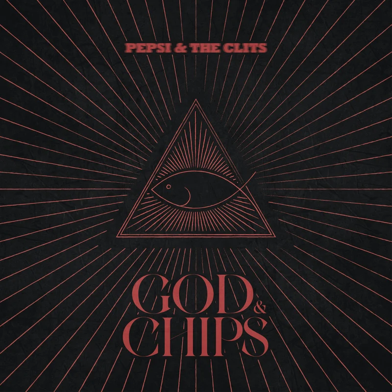 Pepsi and The Clits | GOD AND CHIPS