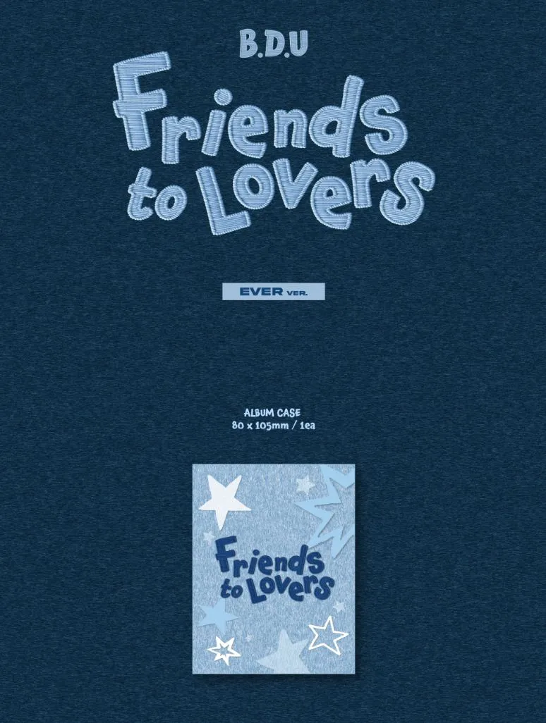 B.D.U - FRIENDS TO LOVERS (EVER VER.)