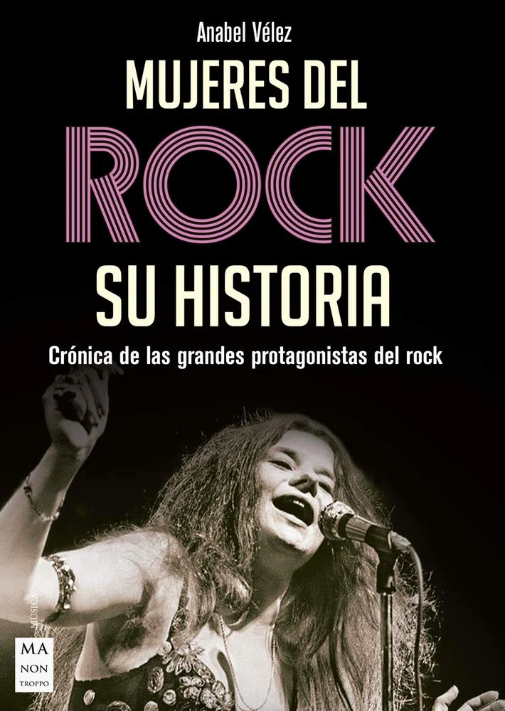 MUJERES DEL ROCK SU HISTORIA Crónica de las grandes protagonistas del rock