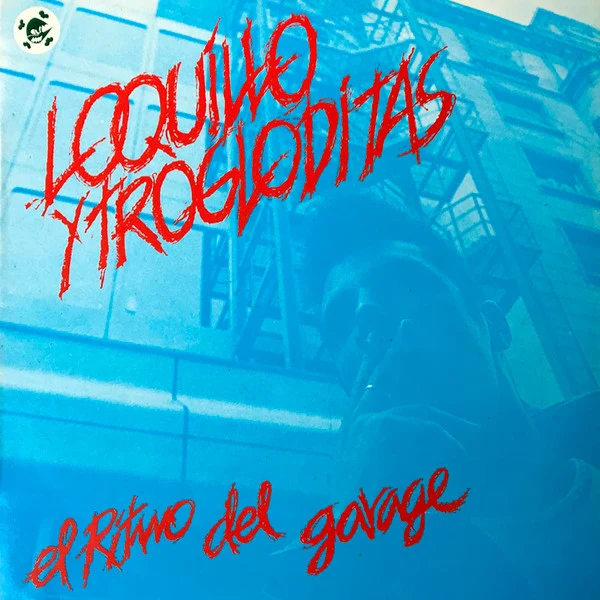 Loquillo Y Trogloditas ‎| El Ritmo Del Garage