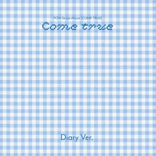 POW - COME TRUE