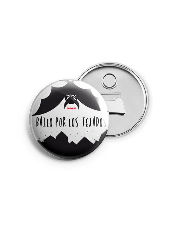 Tarque - Chapa Abridor "Bailo por los tejados" 59mm