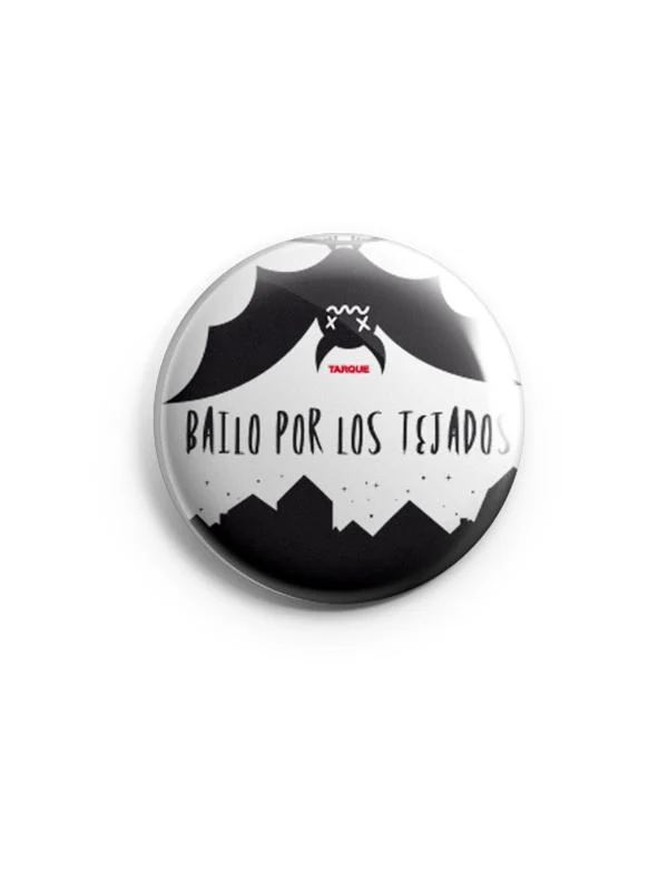 Tarque - Chapa "Bailo por los tejados" 59mm