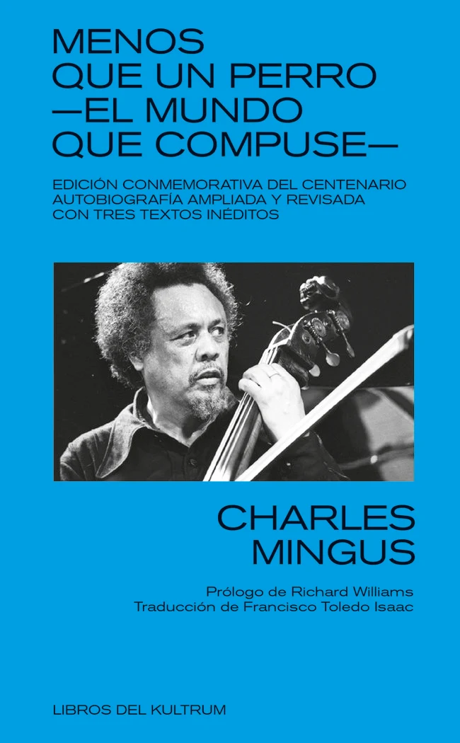 Menos que un perro: el mundo que compuse | Charles Mingus [Edición ampliada]