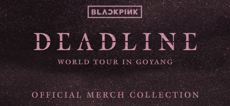 [BLACKPINK] Deadline : World Tour In Goyang : Official Merch Collection