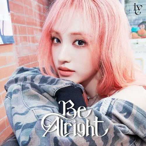 [IVE] Be Alright