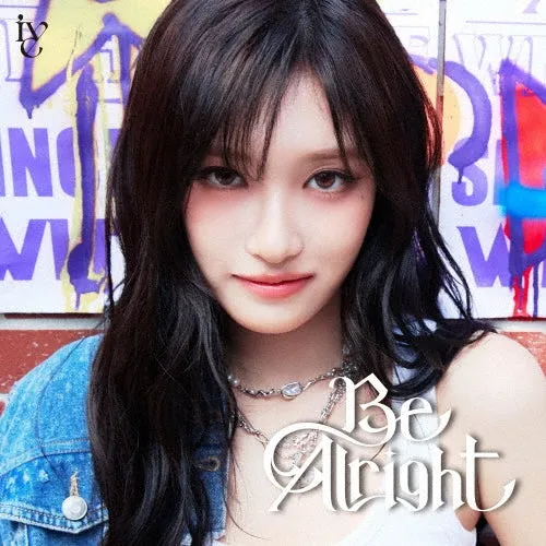 [IVE] Be Alright