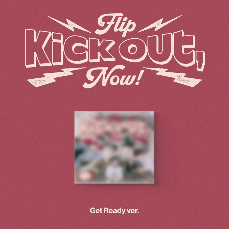 KICKFLIP - KICK OUT, FLIP NOW! (GET READY VER.)