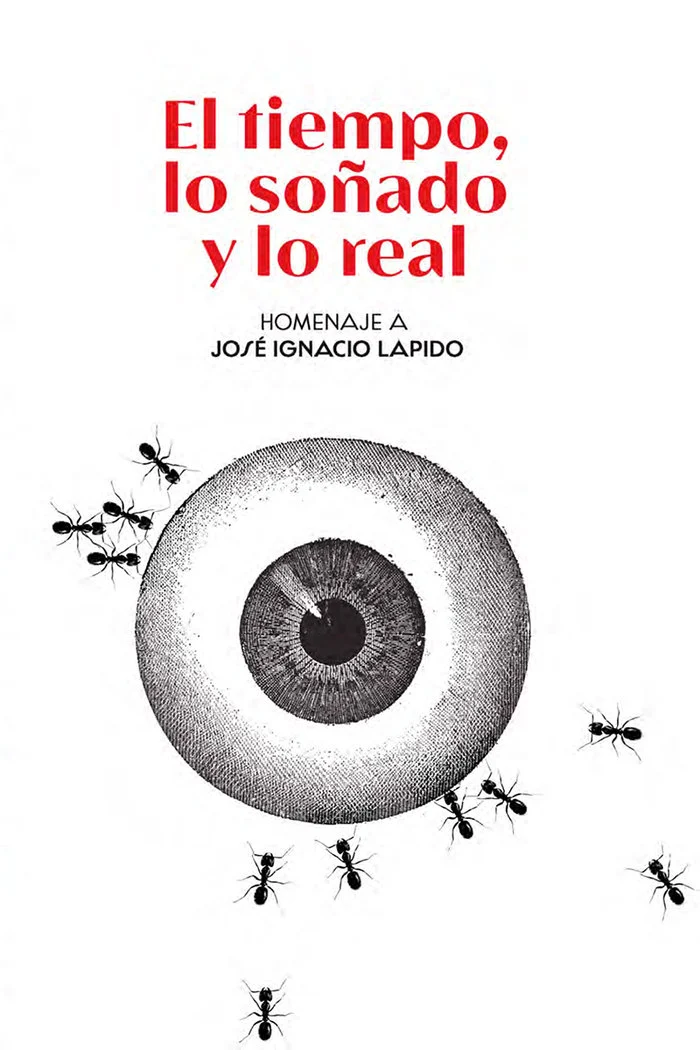 Tiempo, lo soñado y lo real. Homenaje a José Ignacio Lapido