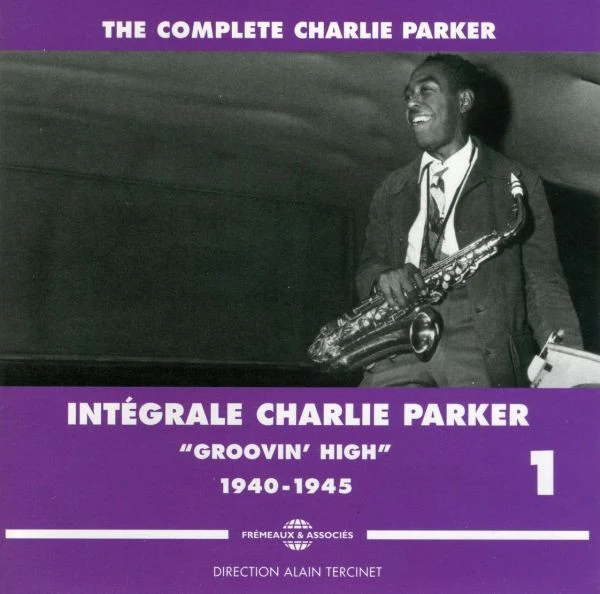 Charlie Parker | Intégrale Charlie Parker Vol. 1 "Groovin' High" 1940 - 1945 [3CD]