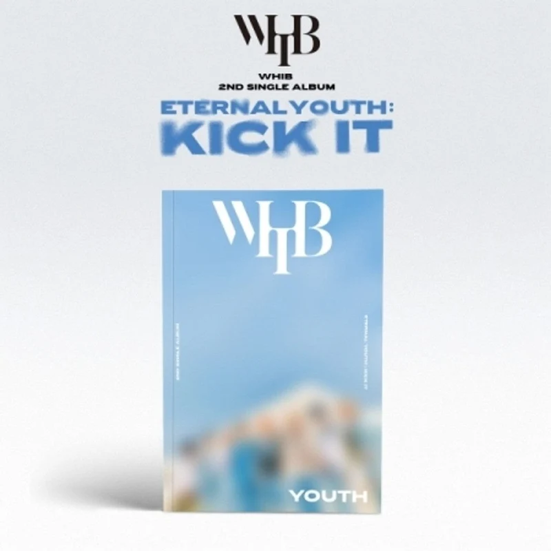 WHIB - ETERNAL YOUTH : KICK IT (2ND SINGLE ALBUM)