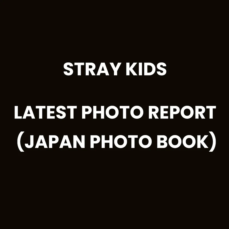 STRAY KIDS - LATEST PHOTO REPORT (JAPAN PHOTO BOOK)