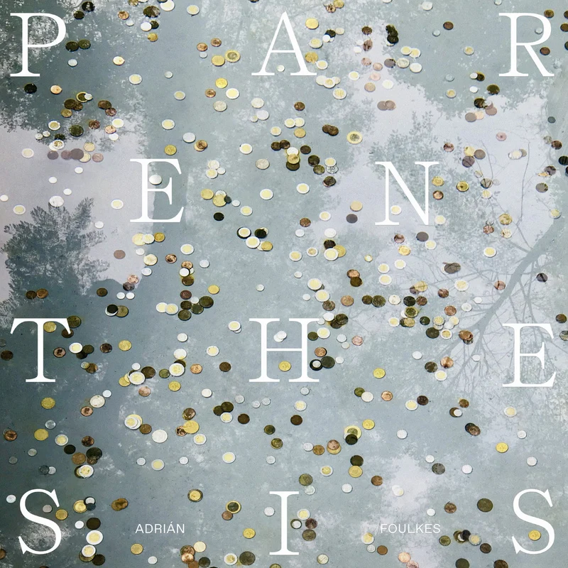 Adrián Foulkes | Parenthesis