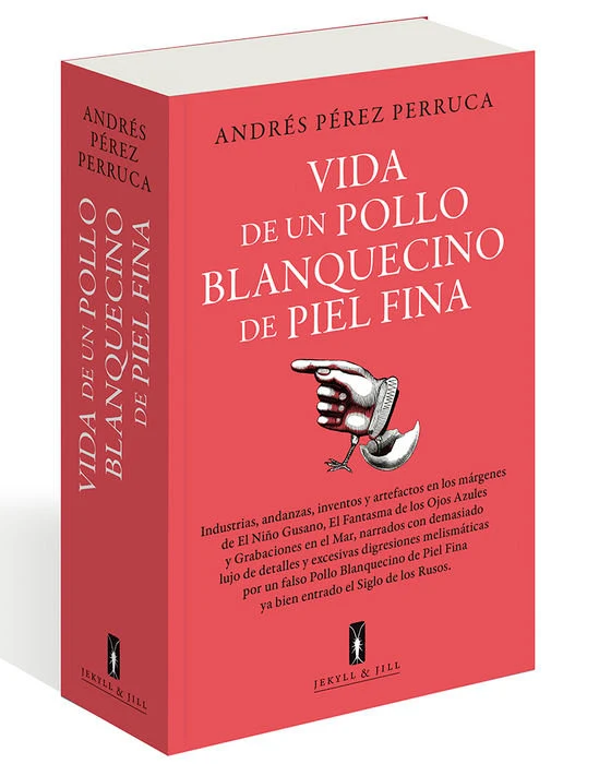 VIDA DE UN POLLO BLANQUECINO DE PIEL FINA | PEREZ PERRUCA, ANDRES